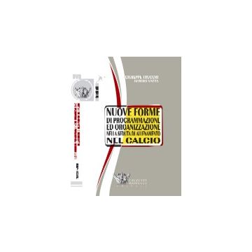 Nuove forme di programmazione ed organizzazione nella seduta di allenamento del calcio - Dvd.