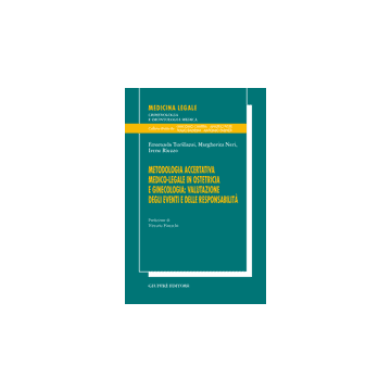 Metodologia accertativa medico-legale in ostetricia e ginecologia: valutazione degli eventi e delle responsabilita'.
