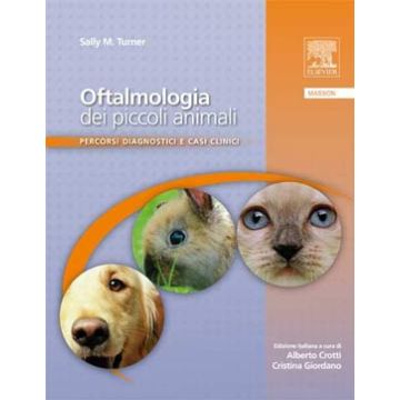 Oftalmologia dei piccoli animali. Percorsi diagnostici e casi clinici Turner Elsevier Masson