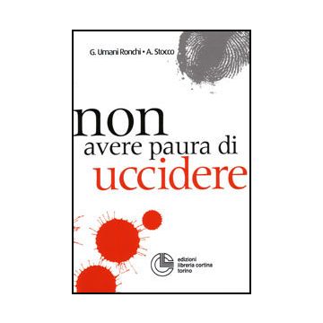 Non avere paura di uccidere!