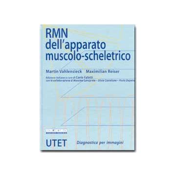 RMN dell' apparato muscolo - scheletrico (Risonanza Magnetica Muscoloscheletrica)  [Vahlensieck - Utet Editore]