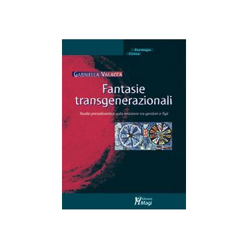 Fantasie Transgenerazionali. Studio psicodinamico sulla relazione tra genitori e figli