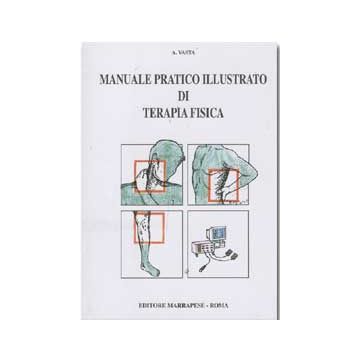 Vasta Aldo - Manuale pratico illustrato di terapia fisica - Marrapese editore
