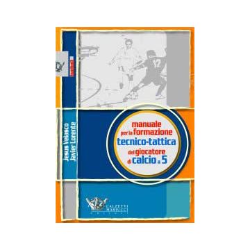 Manuale per la formazione tecnico-tattica del giocatore di calcio a 5