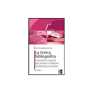 La ricerca bibliografica - Strumenti e metodi per trovare e utilizzare la letteratura sanitaria 2/ed