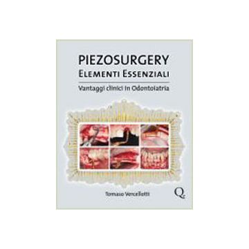 PIEZOSURGERY - Elementi essenziali. Vantaggi clinici in odontoiatria