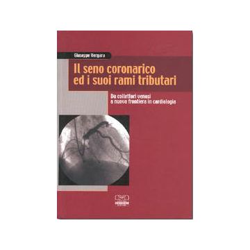 Il seno coronarico ed i suoi rami tributari. Da collettori venosi a nuova frontiera in cardiologia