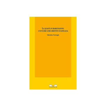 La qualità in riabilitazione. L'outcome come obiettivo di efficacia