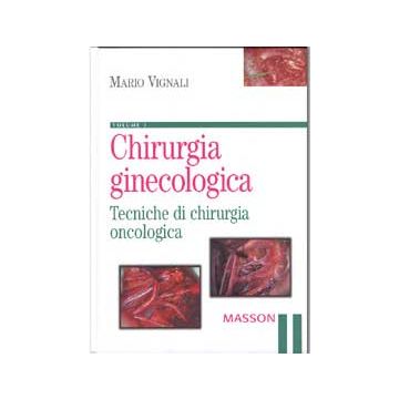 Chirurgia ginecologica Vol.3 - Tecniche di chirurgia oncologica