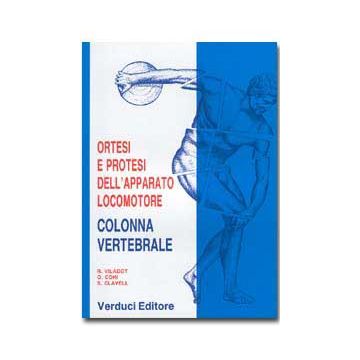 ORTESI E PROTESI DELL’ APPARATO LOCOMOTORE COLONNA VERTEBRALE - Vol. 1.