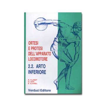 ORTESI E PROTESI DELL’ APPARATO LOCOMOTORE ARTO INFERIORE - Vol.2.2