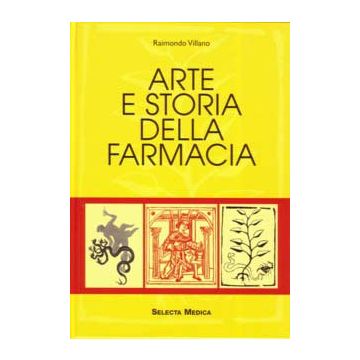 Arte e Storia della Farmacia [Villano - Selecta Medica]