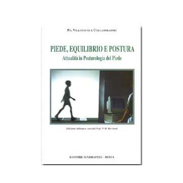 Piede - Equilibrio e postura - Attualità  in posturologia del piede  VILLENEUVE MARRAPESE EDIZIONI