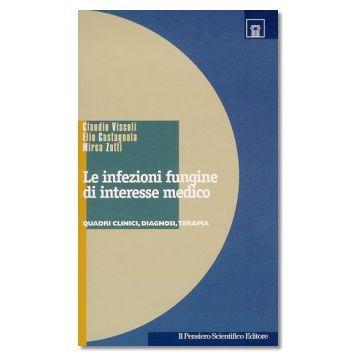 LE INFEZIONI FUNGINE DI INTERESSE MEDICO   Quadri clinici, diagnosi, terapia