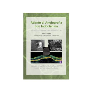 Atlante di Angiografia con Indocianina -  Controllo Fluoroangiografia - Verde d'Indocianina - OCT (Vismara Spina; Magnani Matteo; Coscas Gabriel - Fabiano)