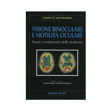 Visione binoculare e motilità oculare. Teoria e trattamento dello strabismo 2/ed. - Von Noorden Gunter