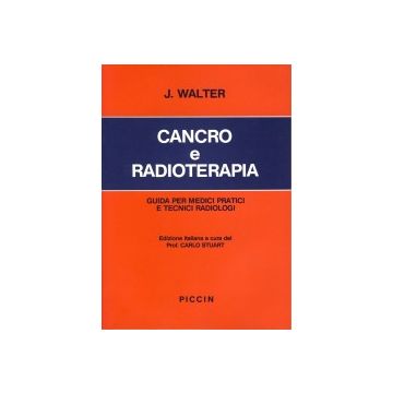 Cancro e radioterapia. Guida per medici pratici e tecnici radiologi