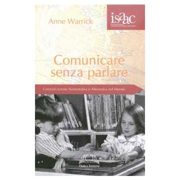 Comunicare senza parlare - Warrich Anne; Schindler Antonio; ISAAC - Omega edizioni