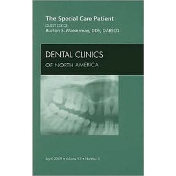The Special Care Patient, An Issue of Dental Clinics Volume 53-2