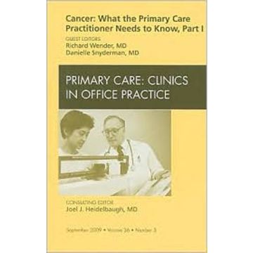 Cancer: What the Primary Care Practitioner Needs to Know, Part I, An Issue of Primary Care Clinics in Office Practice Volume 36-3