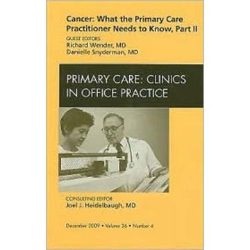 Cancer: What the Primary Care Practitioner Needs to Know, Part II, An Issue of Primary Care Clinics in Office Practice Volume 36-4