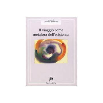 IL VIAGGIO COME METAFORA DELL'ESISTENZA