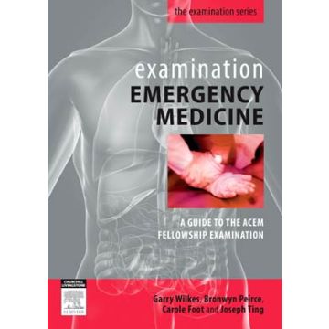 Examination Emergency Medicine - A Guide to the ACEM Fellowship Examination