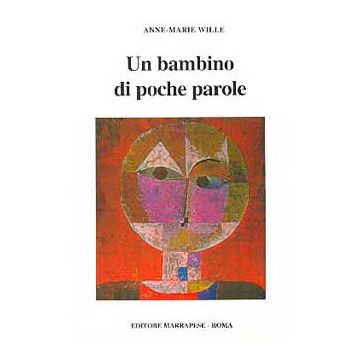 Un bambino di poche parole terapia psicomotoria ed autismo [Wille - Marrapese Edizioni]
