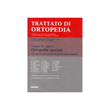 Trattato di Ortopedia Vol.6.1- Arto Superiore (Disturbi Congeniti, Malattie e lesioni Traumatiche)