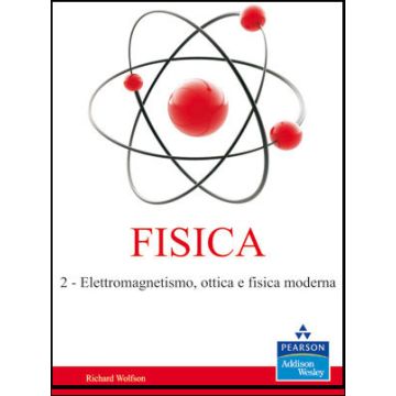 Fisica. Vol. 2 - Elettromagnetismo, ottica e fisica moderna