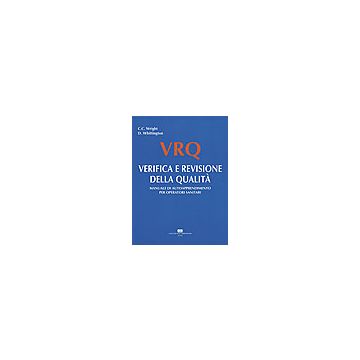 VRQ. VERIFICA E REVISIONE DELLA QUALITA'. Manuale di autoapprendimento per operatori sanitari