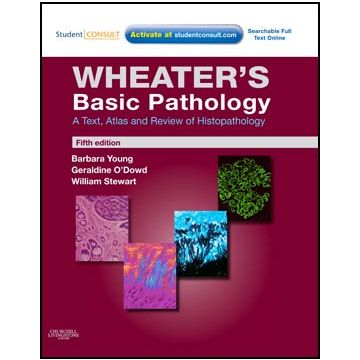Wheater's Basic Pathology: A Text, Atlas and Review of Histopathology, 5th Edition - With STUDENT CONSULT Online Access