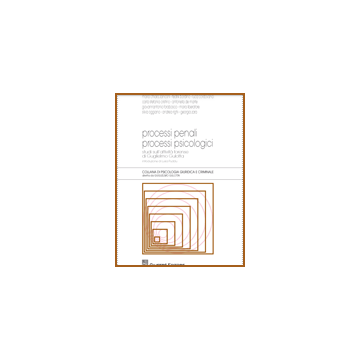 Processi penali processi psicologici. Studi sull'attivita' forense di Guglielmo Gulotta. Introduzione di Luisa Puddu.