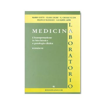 Medicina di Laboratorio. L' interpretazione in biochimica e patologia clinica 2/ed. [Zatti - Idelson - Gnocchi]