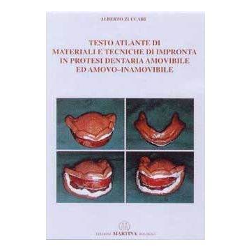 Testo atlante di materiali e tecniche di impronta in protesi dentaria amovibile ed amovo-inamovibile
