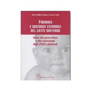 Farmaci e Sostanze estranee nel latte materno. Guida alla prescrizione e alla valutazione degli effetti collaterali