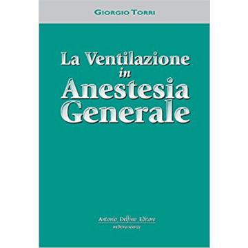 Torri La Ventilazione in Anestesia Generale Delfino editore