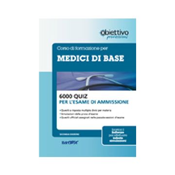 6000 Quiz di Medicina generale - Per l'ammissione al Corso di Formazione per Medici di Base 2/ed.