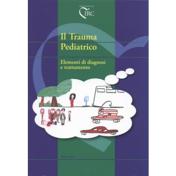 Il Trauma Pediatrico - Elementi di Diagnosi e trattamento  [AA.VV. - IRC ITALIAN RESUSCITATION COUNCIL] 