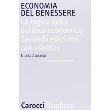 Economia del benessere. La logica della politica economica. Seconda edizione con esercizi
