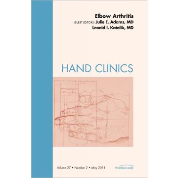 Elbow Arthritis, An Issue of Hand Clinics