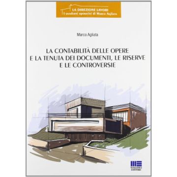 La contabilità delle opere e la tenuta dei documenti, le riserve e le controversie   