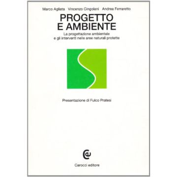 Progetto e ambiente. La progettazione ambientale e gli interventi nelle aree naturali protette