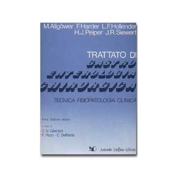 TRATTATO DI GASTROENTEROLOGIA CHIRURGICA Tecnica, fisiopatologia, clinica