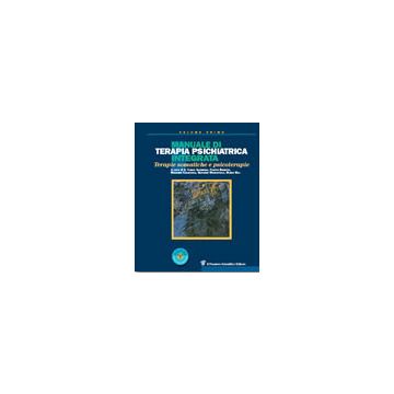 Manuale di terapia psichiatrica integrata. Terapie somatiche e psicoterapie