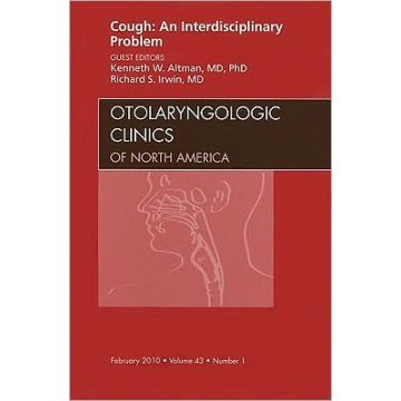 Cough: An Interdisciplinary Problem, An Issue of Otolaryngologic Clinics