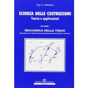 Scienza Delle Costruzioni. Teoria E Applicazioni. Meccanica Della Trave