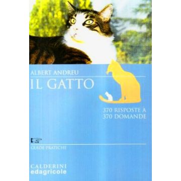 Il Gatto. 370 risposte a 370 domande. 1/Ed. [Andreu A. - Edagricole]