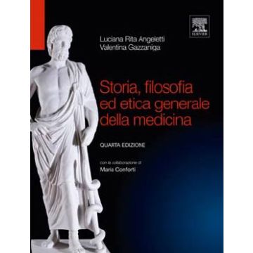 Storia, filosofia ed etica generale della medicina 4/ed.  [Angeletti - Elsevier Masson]