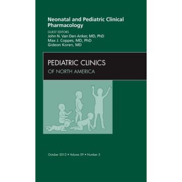 Neonatal and Pediatric Clinical Pharmacology, An Issue of Pediatric Clinics   [Anker  - Elsevier Science]